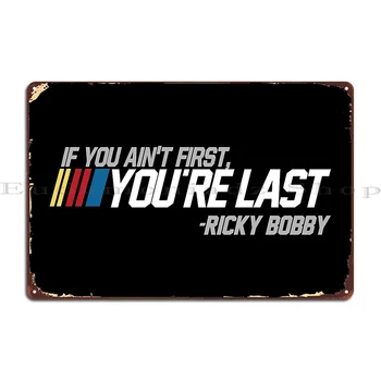 Ak Ste Ain T Prvom Re Posledný Ricky Bobby Kovová Doska Dizajn Dizajn Garáž Steny Výzdoba Klubu Tin Podpísať Plagát